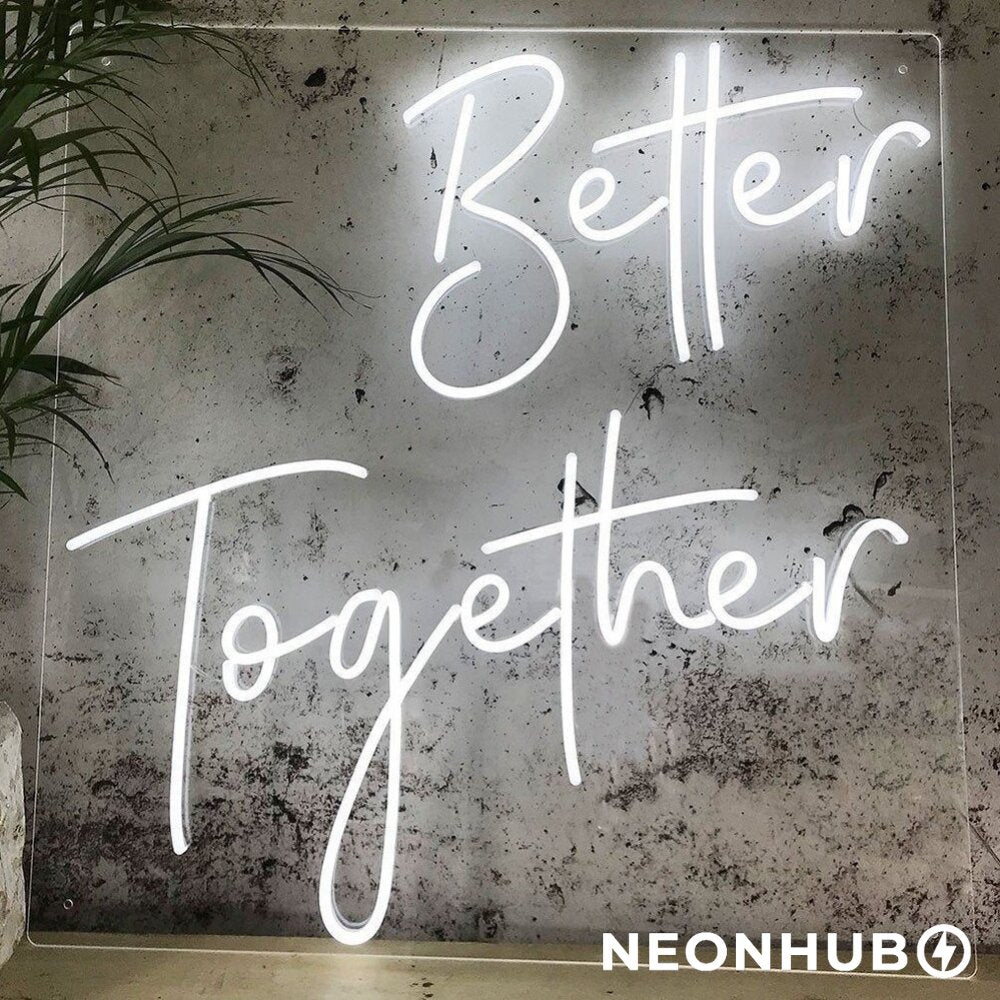 "Better Together" Neon Sign - NeonHub