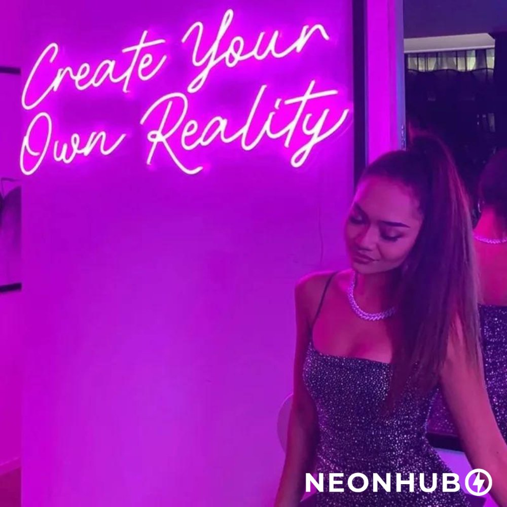 "Create Your Own Reality" Neon sign