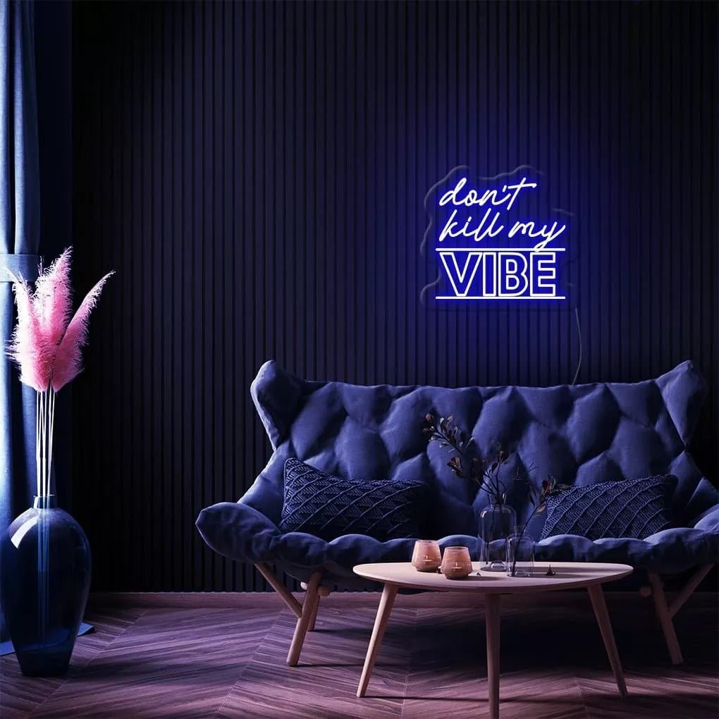 "Don't Kill My Vibe" Neon Sign - NeonHub