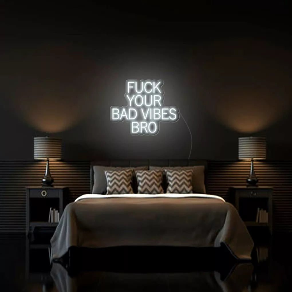 *Fu*k Your Bad Vibes Bro* Neon Sign - NeonHub