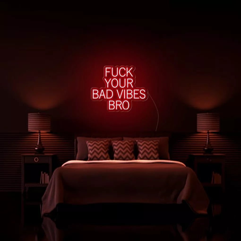 *Fu*k Your Bad Vibes Bro* Neon Sign - NeonHub