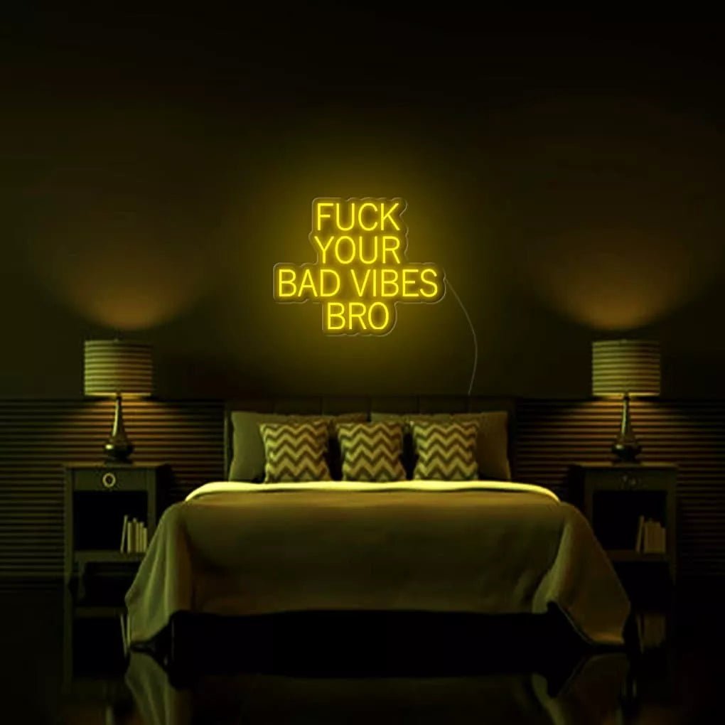 *Fu*k Your Bad Vibes Bro* Neon Sign - NeonHub