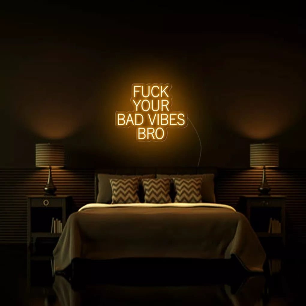 *Fu*k Your Bad Vibes Bro* Neon Sign - NeonHub