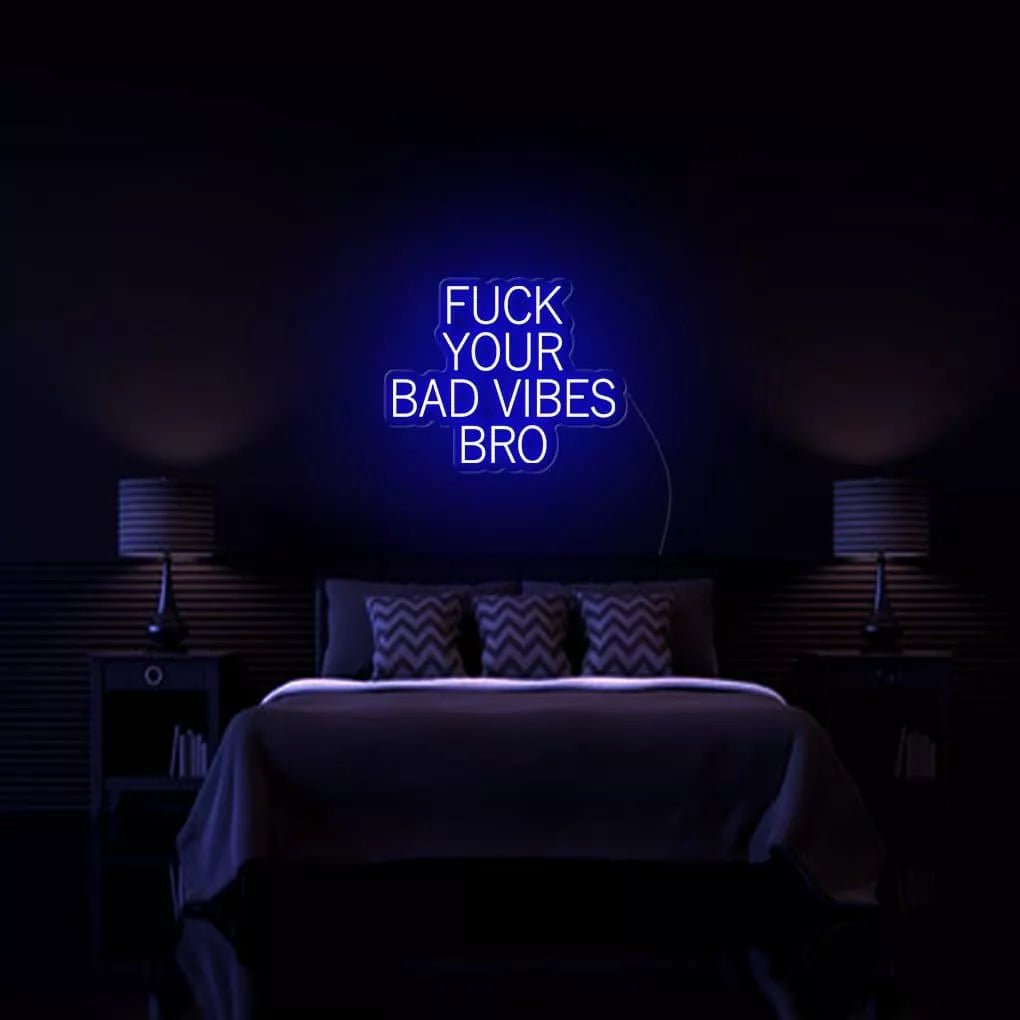 *Fu*k Your Bad Vibes Bro* Neon Sign - NeonHub