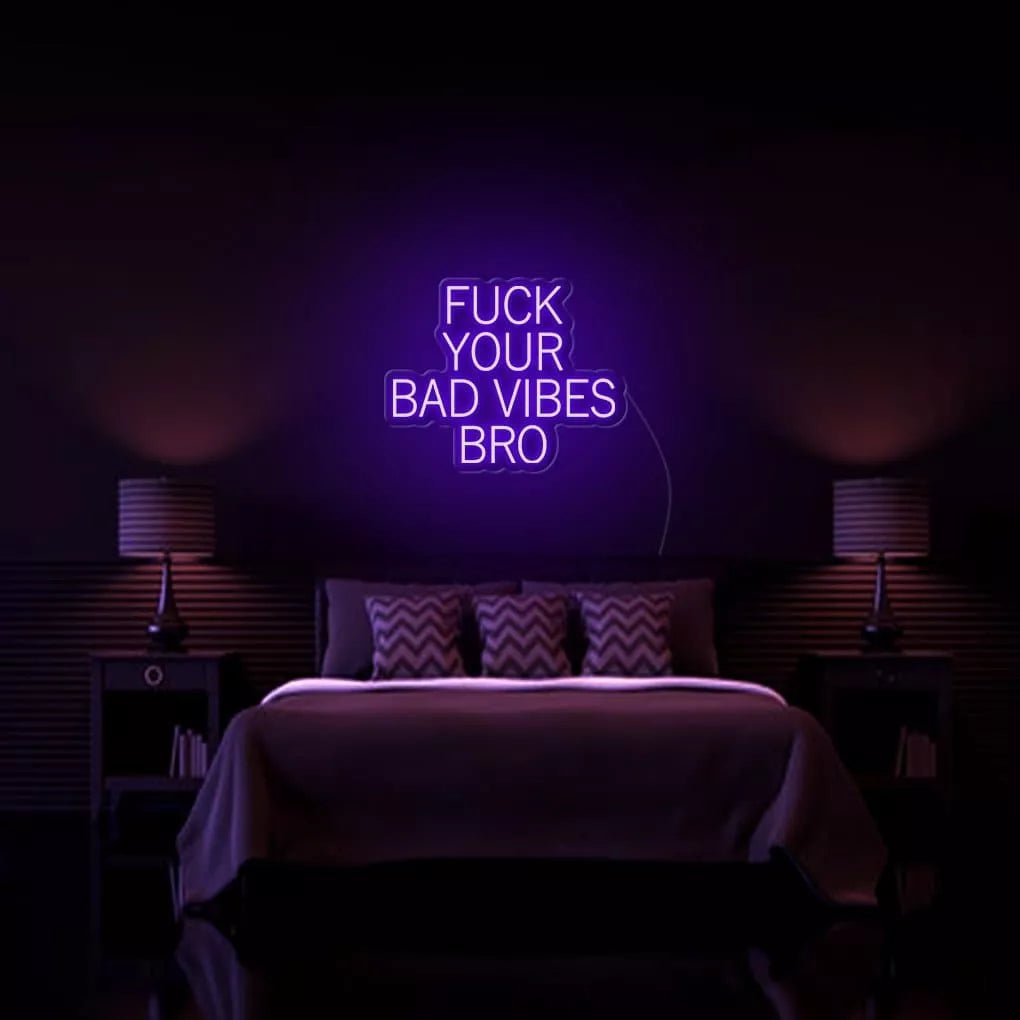 *Fu*k Your Bad Vibes Bro* Neon Sign - NeonHub