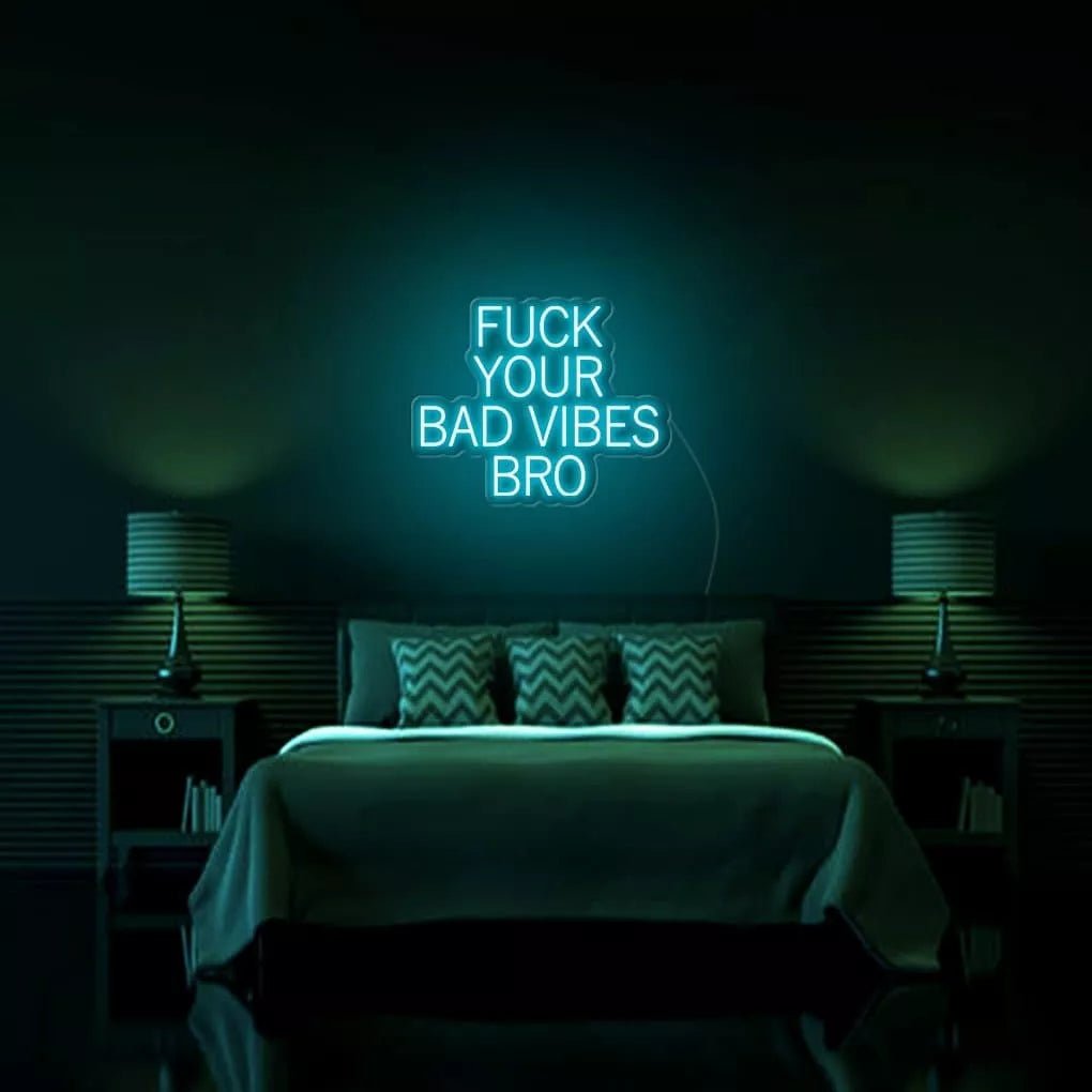 *Fu*k Your Bad Vibes Bro* Neon Sign - NeonHub
