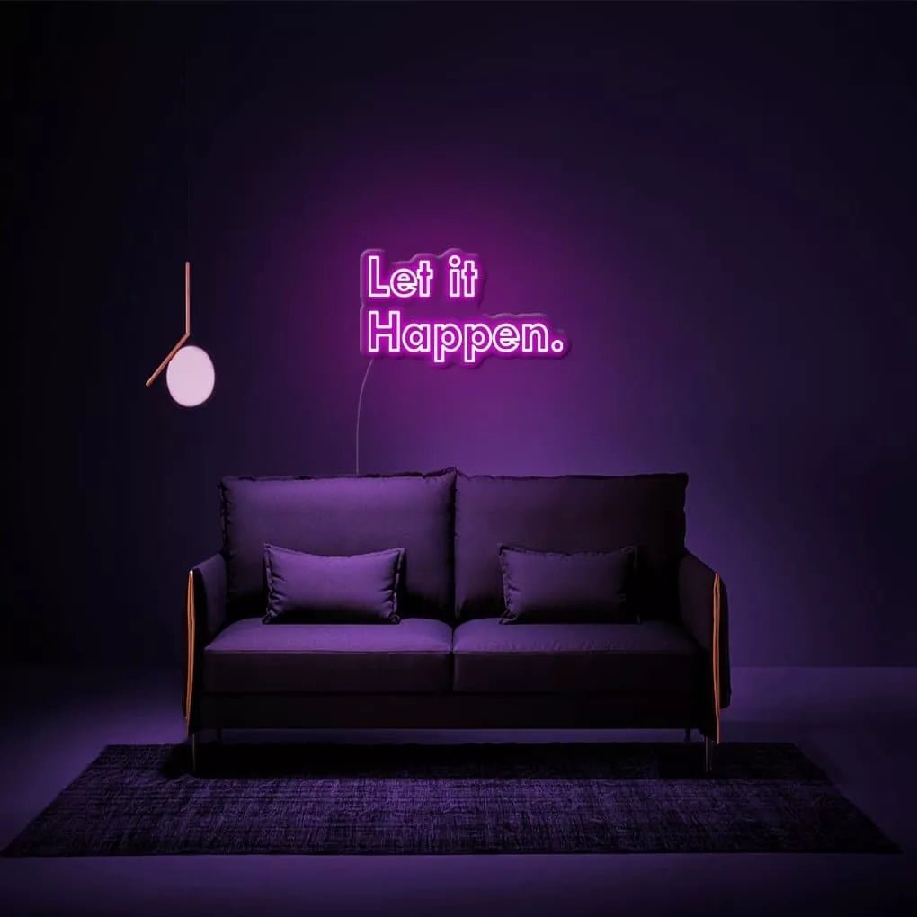 "Let It Happen." Neon Sign - NeonHub