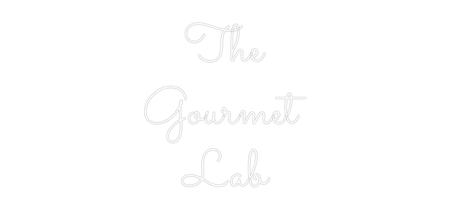 Custom Neon: The
Gourmet
...