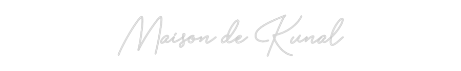 Custom Neon: Maison de Kunal