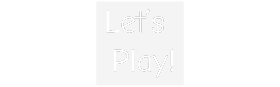 Custom Neon: Let’s 
Play!