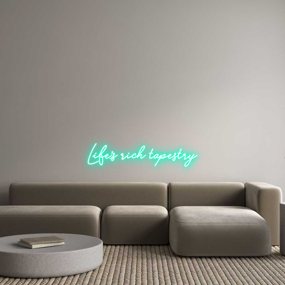 Custom Neon: Life's rich t...
