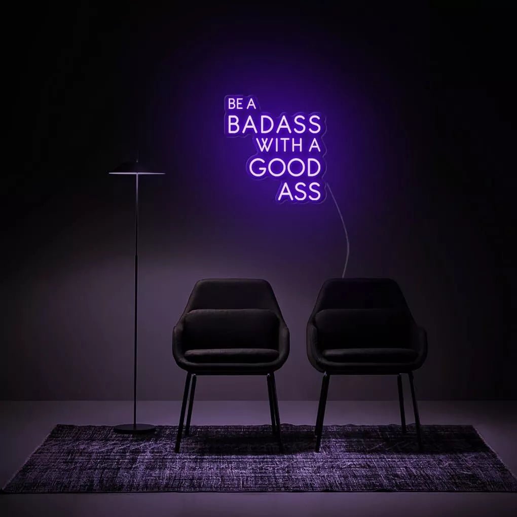"Be A Badass With A Good Ass" Neon Sign - NeonHub
