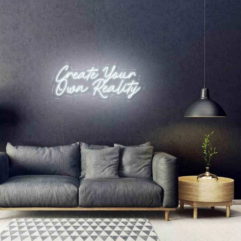 "Create Your Own Reality" Neon sign - NeonHub