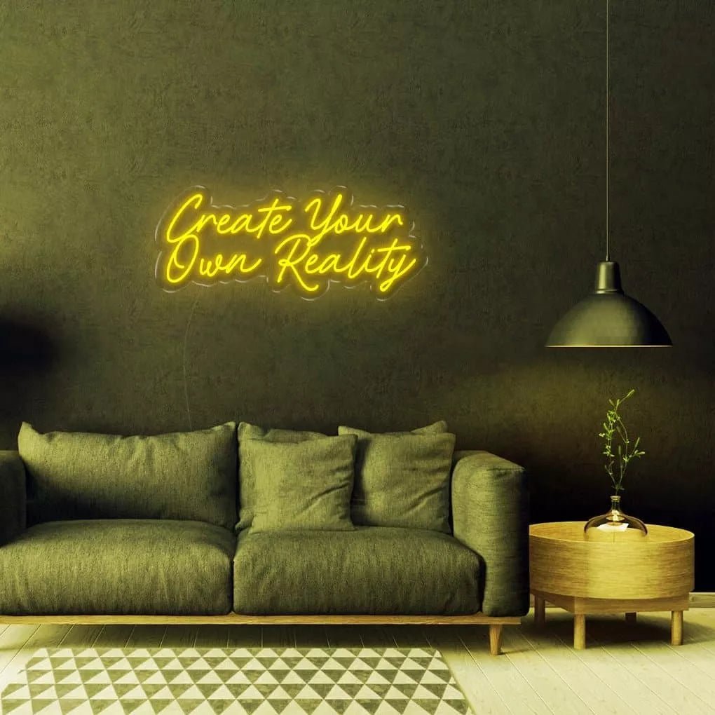 "Create Your Own Reality" Neon sign - NeonHub