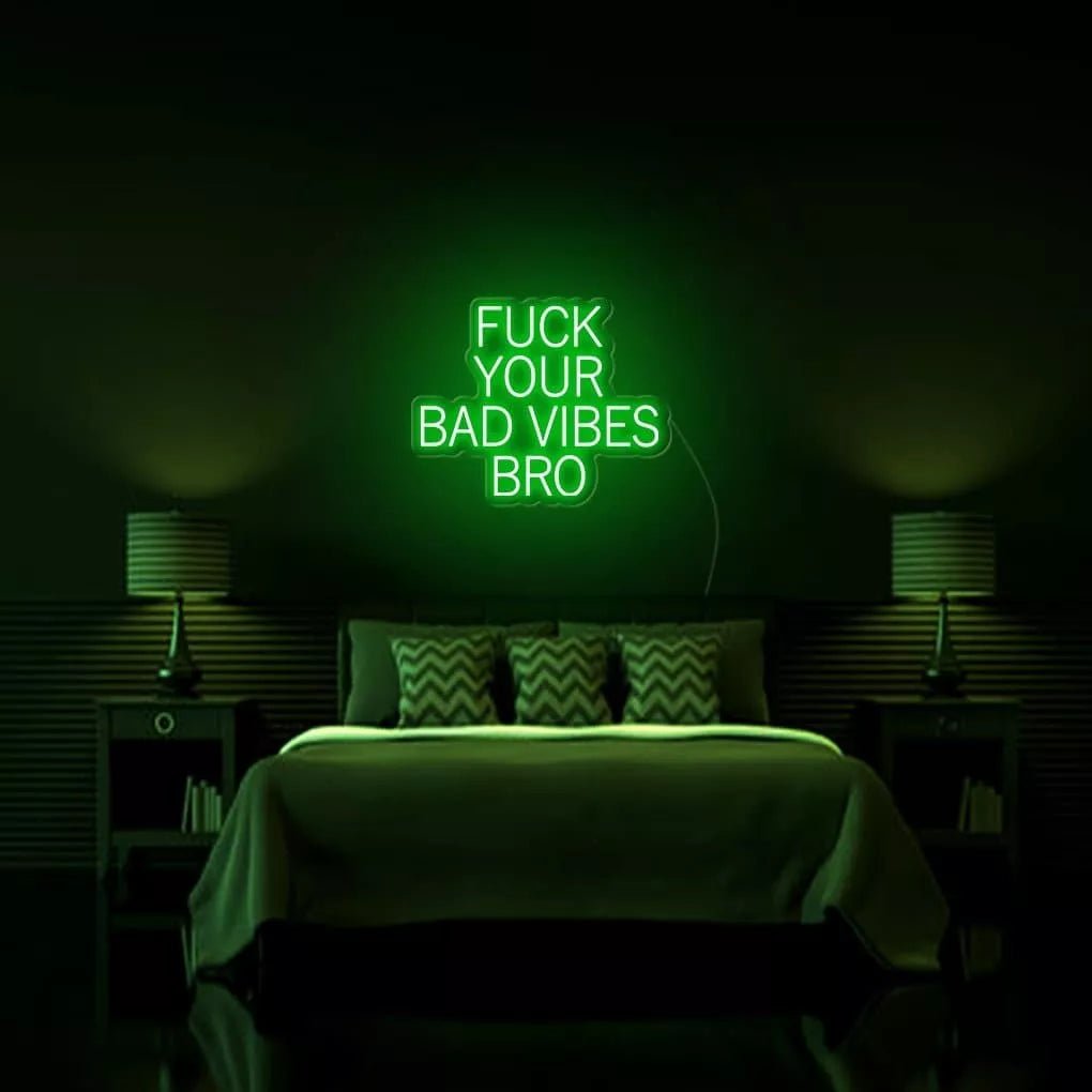 *Fu*k Your Bad Vibes Bro* Neon Sign - NeonHub