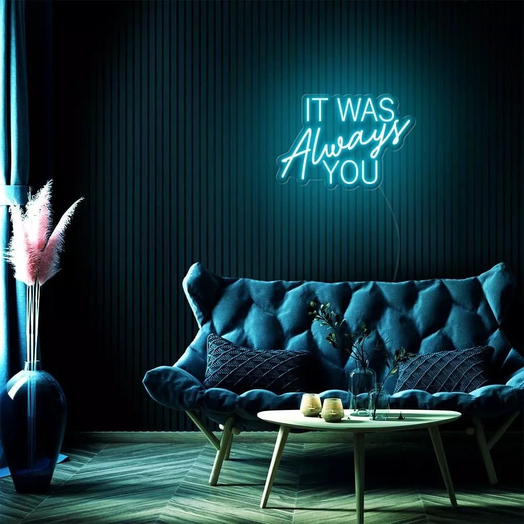"It Was Always You" Neon Sign - NeonHub