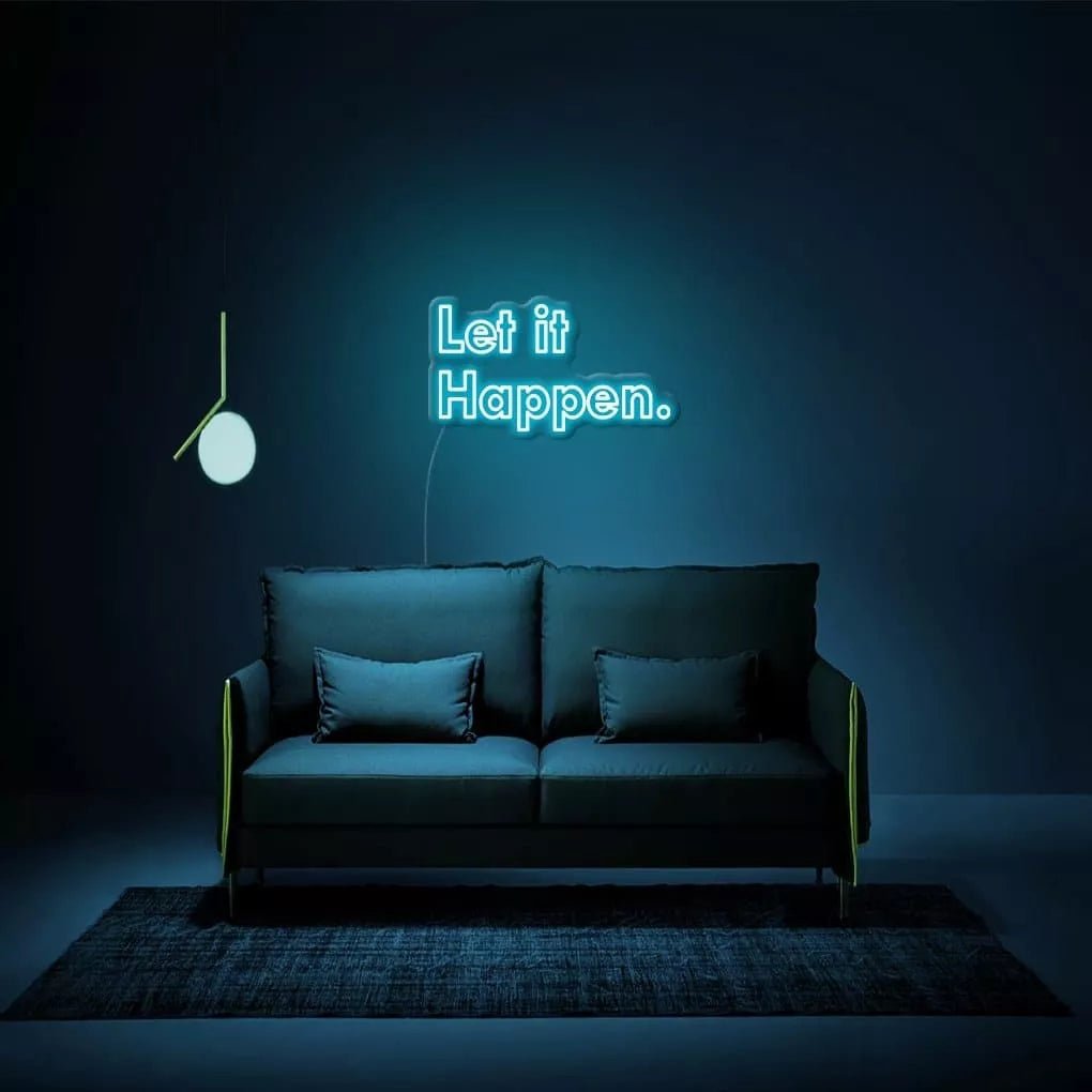 "Let It Happen." Neon Sign - NeonHub