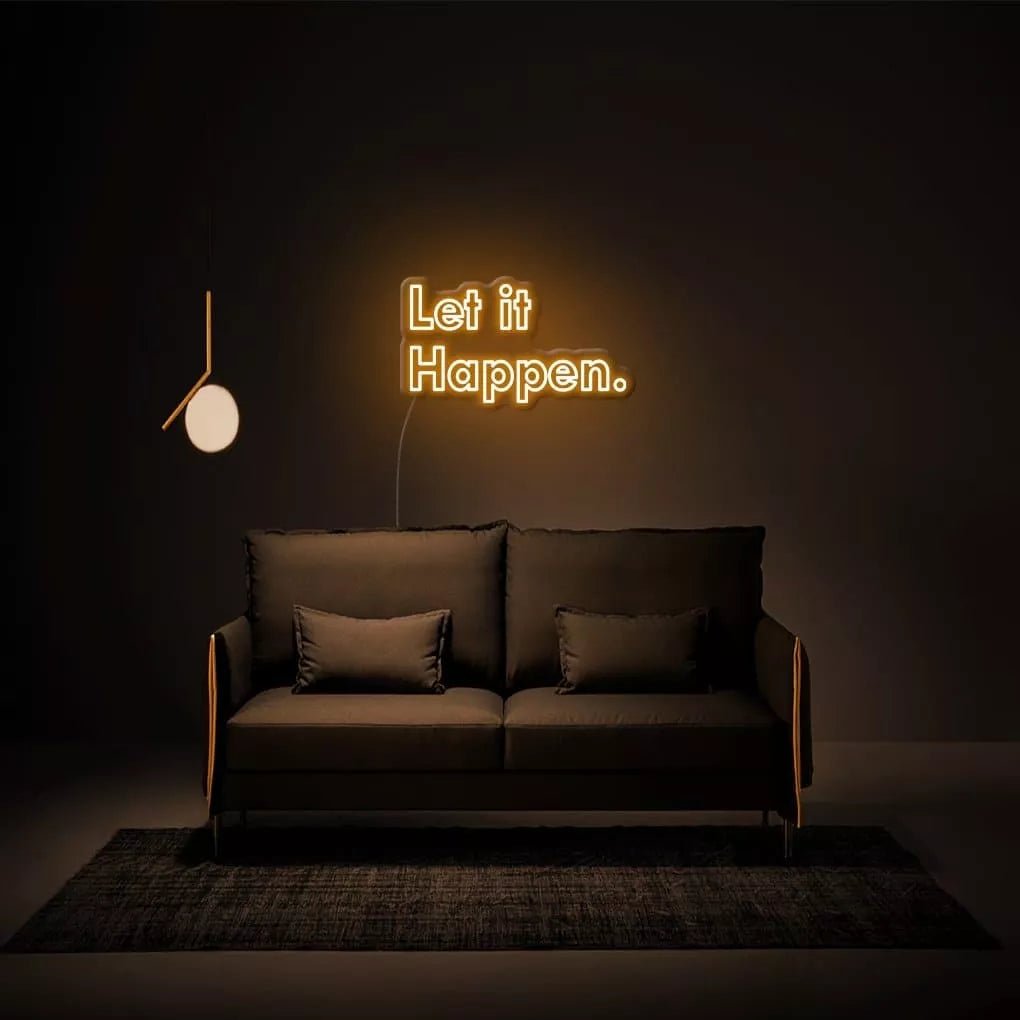 "Let It Happen." Neon Sign - NeonHub